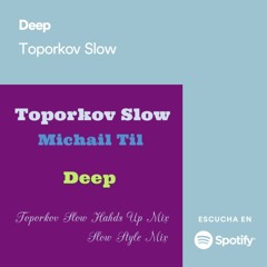 Toporkov Slow feat Michail Til - Deep ( Lento Violento Mix 2)