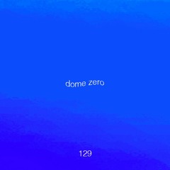 Untitled 909 Podcast 129: Dome Zero