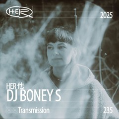 HER 他 Transmission 235: DJ BONEY S