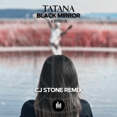 DJ Tatana - Black Mirror (feat. 88Birds) [CJ Stone Remix]