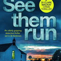 DOWNLOAD ⚡️ eBook See Them Run An utterly gripping detective thriller set in St Andrews (Detecti