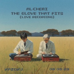 Al:Chemi Live @ The Glove That Fits [KAZOKU]