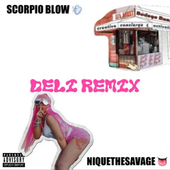 Scorpio Blow Ft NiqueThe Savage -Deli Remix