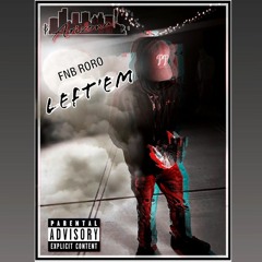 FNB RoRo - "LEFT'EM" Prod. By STATIC