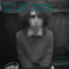 Hunting Ghosts
