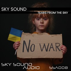 [SSA008] Sky Sound - Tears From The Sky (Extended Mix) #FREEDOMFORUKRAINE #Слава Україні!