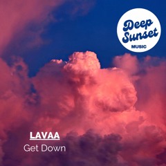 Lavaa - Get down (Original Mix) (OUT NOW)