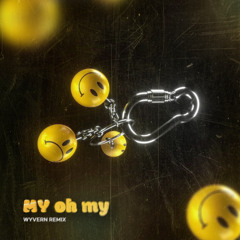 My oh my (WYVERN Remix)