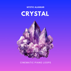Mystic Alankar - Crystal - Cinematic Piano Loops