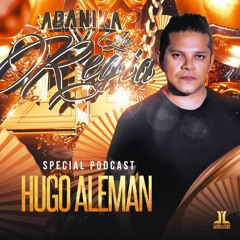 Abanika La Regia - Hugo Aleman (Special Podcast)