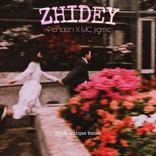 ZHIDEY - Penden X MC jigme (prod. unique tunes)