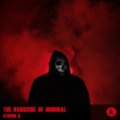 Strong R. - The Darkside Of Minimal ***Out Now***