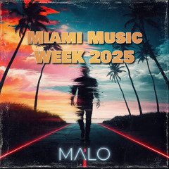 Miami Music Week 2025- DJ Malo MIx