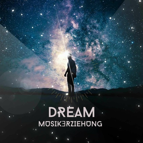 Stream Dream by Musikerziehung | Listen online for free on SoundCloud