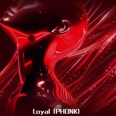 Loyal(PHONK) - KKK&BOY
