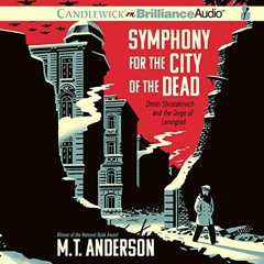 Read pdf Symphony for the City of the Dead: Dmitri Shostakovich and the Siege of Leningrad by  M. T.