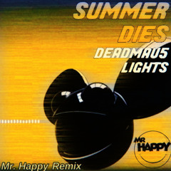 Deadmau5 x Lights - When The Summer Dies (Mr. Happy Remix)