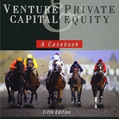 ACCESS [EBOOK EPUB KINDLE PDF] Venture Capital and Private Equity: A Casebook by  Jos