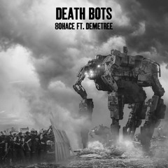 Death Bots - 8OhAce & Demetree