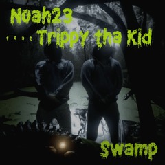 SWAMP ft. TRIPPYTHAKID (NOAH23)