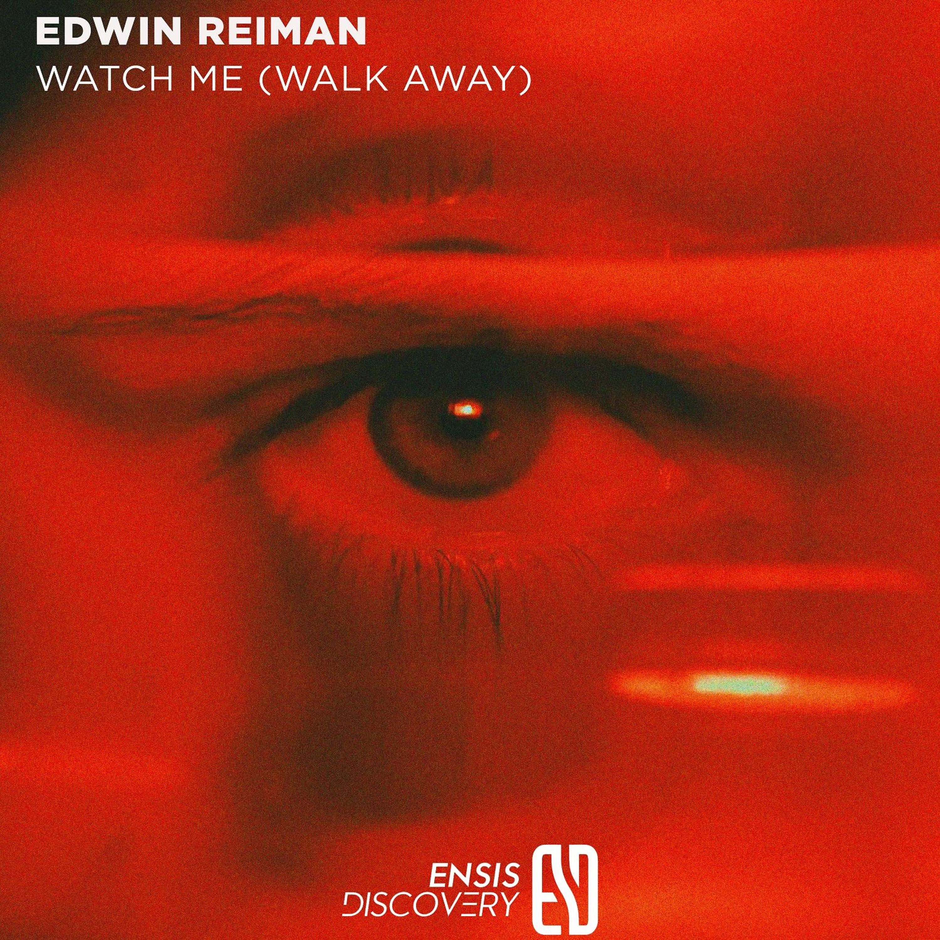 Edwin Reiman – Watch Me (Walk Away)[ENSIS DISCOVERY] episode artwork