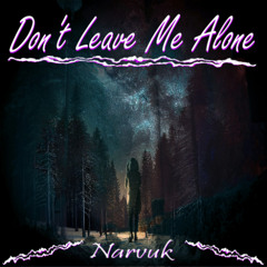 Dont Leave Me Alone