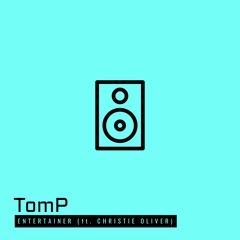 TomP - Entertainer (ft. Christie Oliver)
