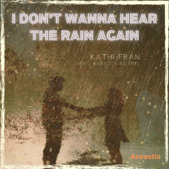 I Don't Wanna Hear The Rain Again (acoustic demo)