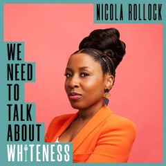 We Need To Talk About Whiteness - With Prof Nicola Rollock