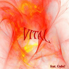 Vital (ft Gabs!)