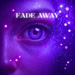 Fade Away [FREE DOWNLOAD] THX FOR 600 FOLLOWERS <3
