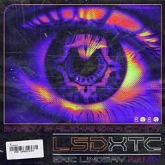 BRADY & ALEXANDER CONDY - LSDXTC [ERIC LINDSAY REMIX] [EXLTRXPREMIERE]