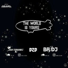 THE WORLD IS YOURS - JUAN FERNANDEZ DJ X BR DJ