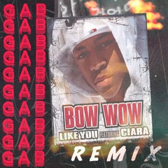 Bow Wow - Like You ft. Ciara (Lo-Vibe-Bap Remix)