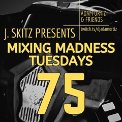 Mixing Madness Tuesdays ep. 75