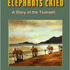 ACCESS EPUB 📒 The Night the Elephants Cried - A Story of the Tsunami by Nancy H. Mur