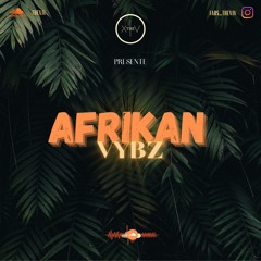 AFRIKAN VYBZ ( 2022 )