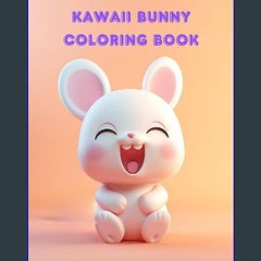 ebook read [pdf] ⚡ Kawaii Bunny Coloring Book: Simple, Easy, Cute, Fun Designs for Toddlers and Pr