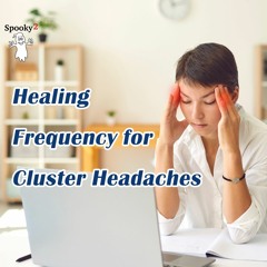Healing Frequency For Cluster Headaches - Spooky2 Rife Frequency Healing