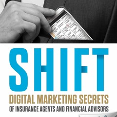PDF/READ Shift: Digital Marketing Secrets of Insurance Agents and Financial Advisors