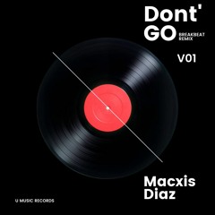 Macxis Diaz - Dont' Go (Breakbeat Remix)
