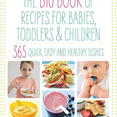 free EBOOK 📒 The Big Book of Recipes for Babies, Toddlers & Children: 365 Quick, Eas