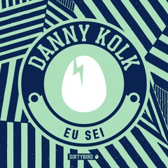 Danny Kolk - Eu Sei [Birdfeed]
