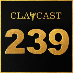 CLAPCAST #239