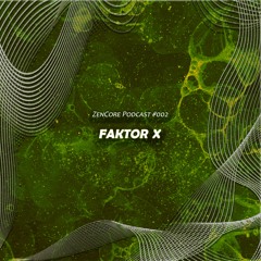 ZenCore Podcast #002 - Faktor X