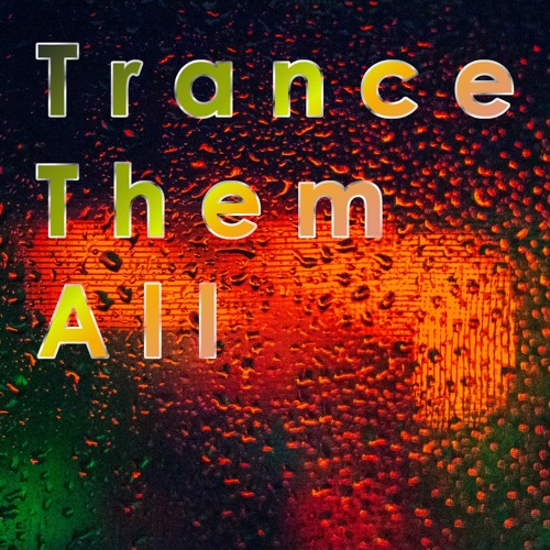 Trance Them All