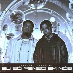 Cryzin, Chris Mc - Eu Só Penso Em Nós (speed up)