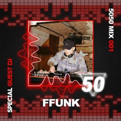 5050UK Mix 001 - FFUNK