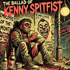 The Ballad of Kenny Spitfist
