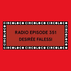Circoloco Radio 351 - Desirée Falessi
